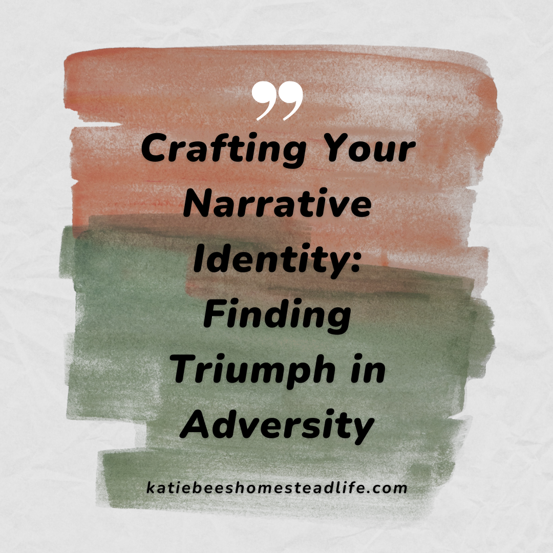 Crafting Your Narrative Identity: Finding Triumph in Adversity