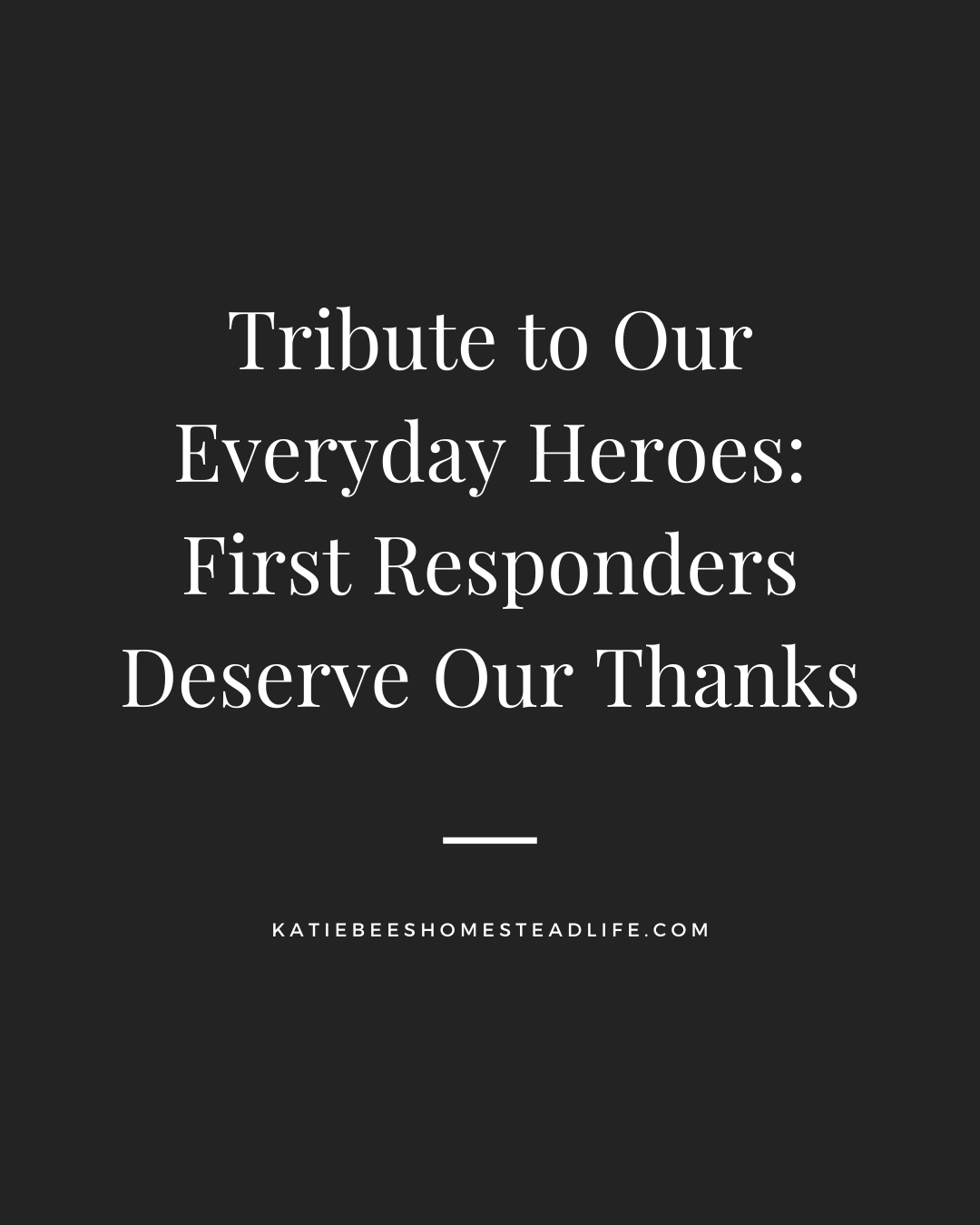 Tribute to Our Everyday Heroes: First Responders Deserve Our Thanks