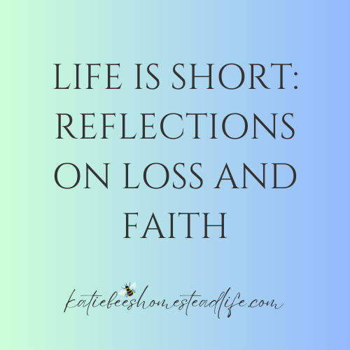 Life is Short: Reflections on Loss and Faith