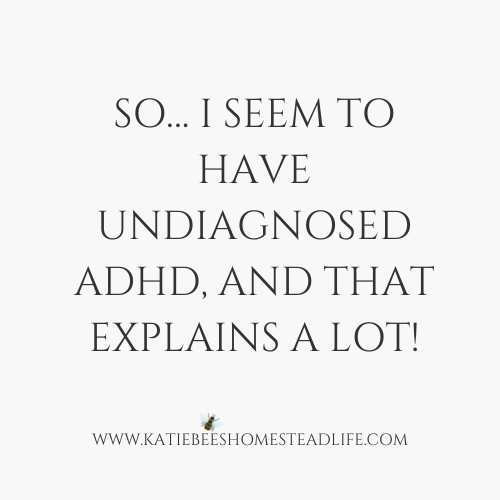 So… I Seem to Have Undiagnosed ADHD, and That Explains A Lot!